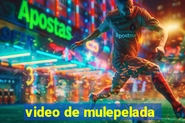 video de mulepelada